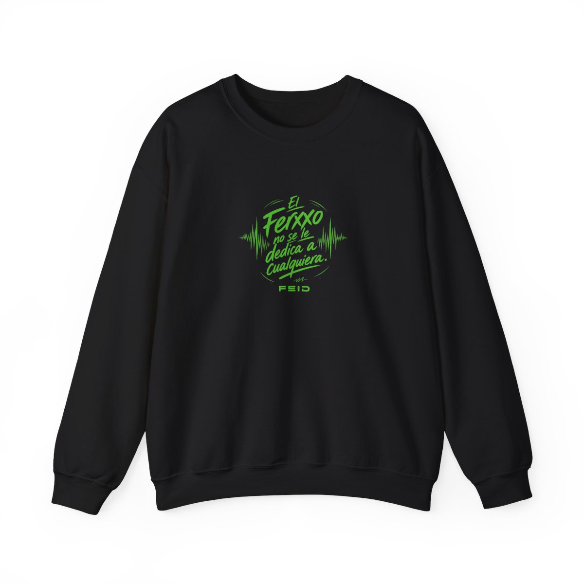 Feid "El Ferxxo no se le dedica a cualquiera." Crewneck