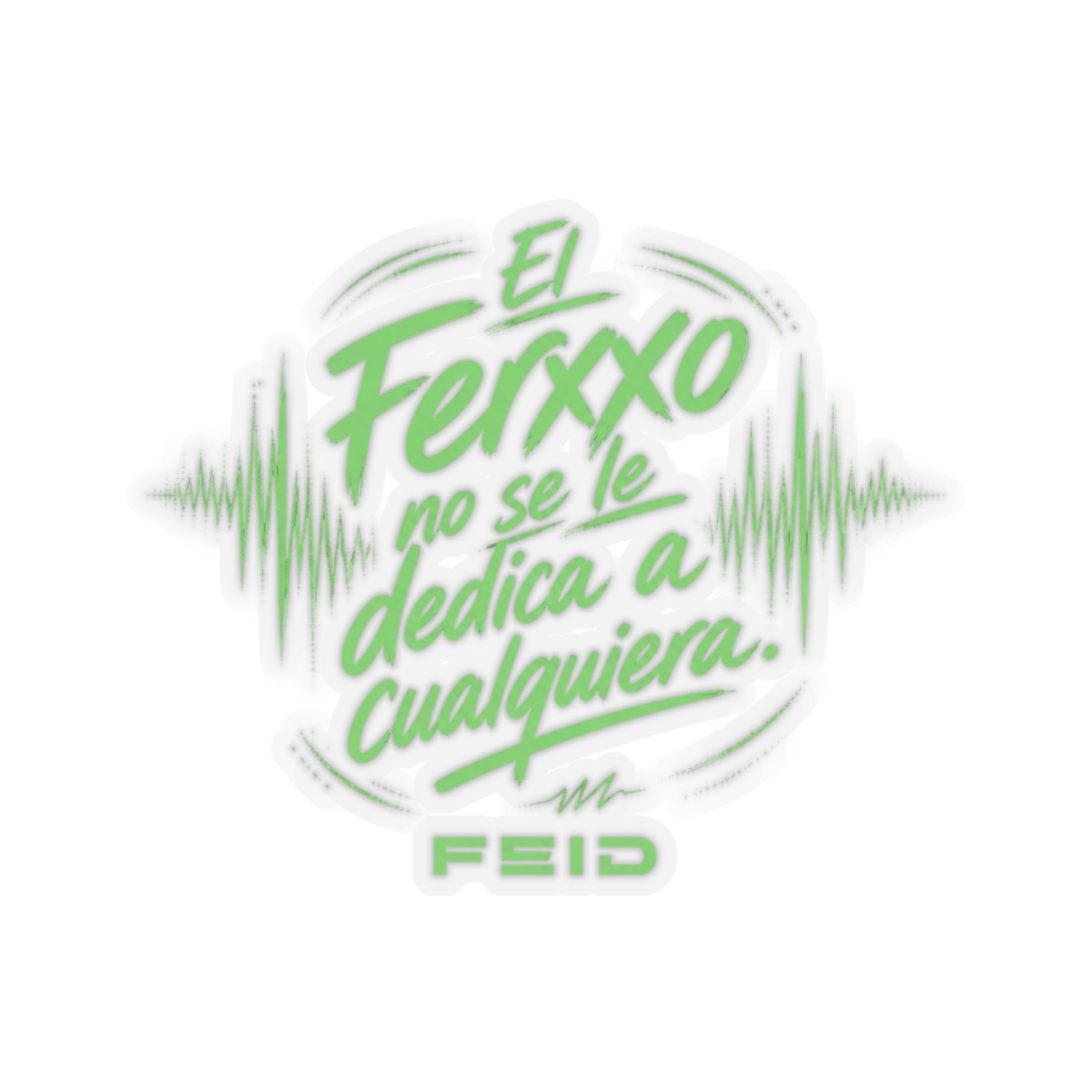 Feid "El Ferxxo no se le dedica a cualquiera." Sticker