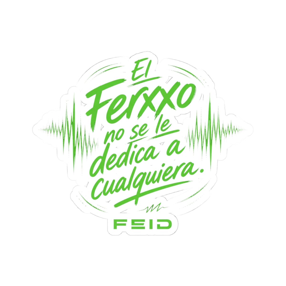 Feid "El Ferxxo no se le dedica a cualquiera." Sticker