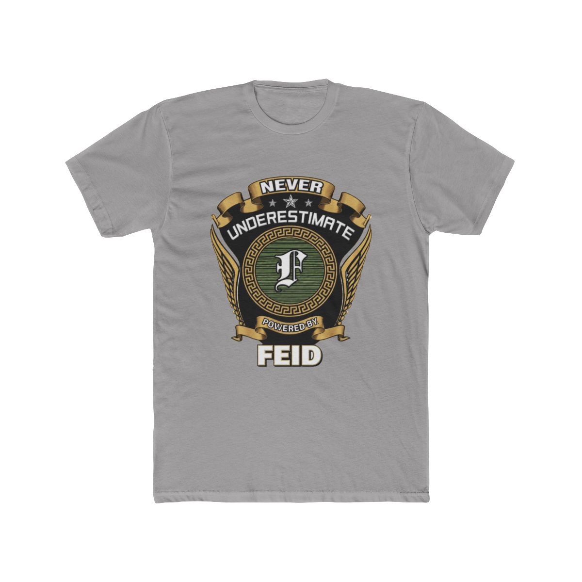 Never underestimate power of a FEID T Shirt
