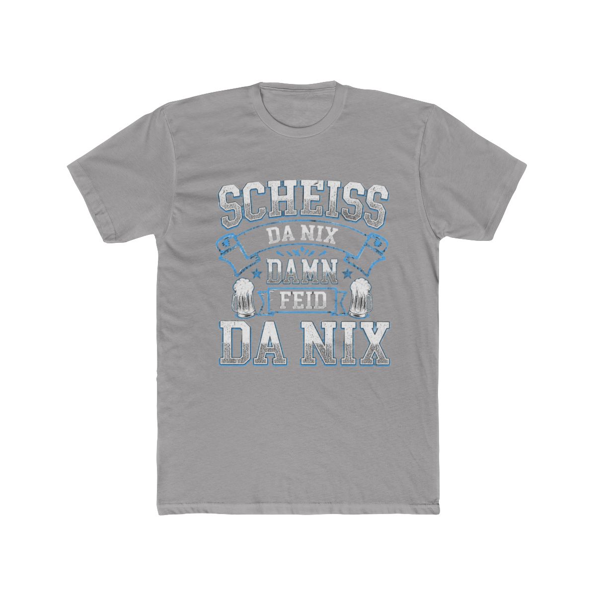 Scheiss Da Nix Then Feid Da Nix Bavarian Dialect T Shirt